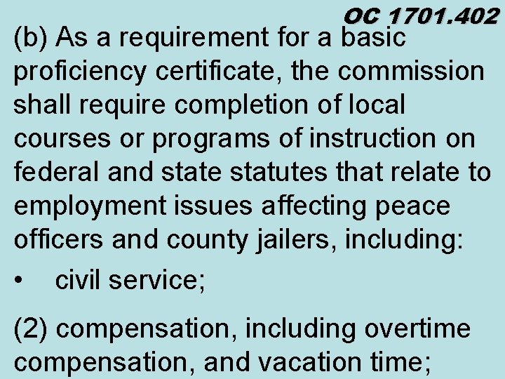 OC 1701. 402 (b) As a requirement for a basic proficiency certificate, the commission