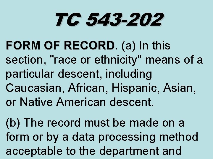 TC 543 -202 FORM OF RECORD. (a) In this RECORD section, "race or ethnicity"