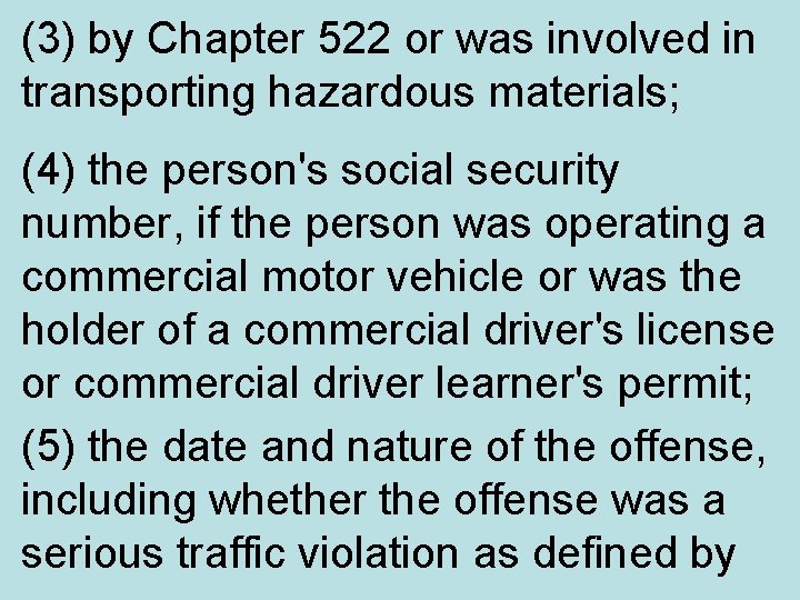 (3) by Chapter 522 or was involved in transporting hazardous materials; (4) the person's