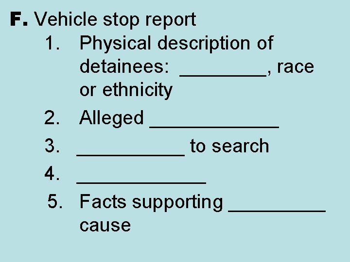 F. Vehicle stop report 1. Physical description of detainees: ____, race or ethnicity 2.