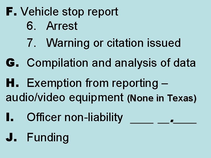 F. Vehicle stop report 6. Arrest 7. Warning or citation issued G. Compilation and