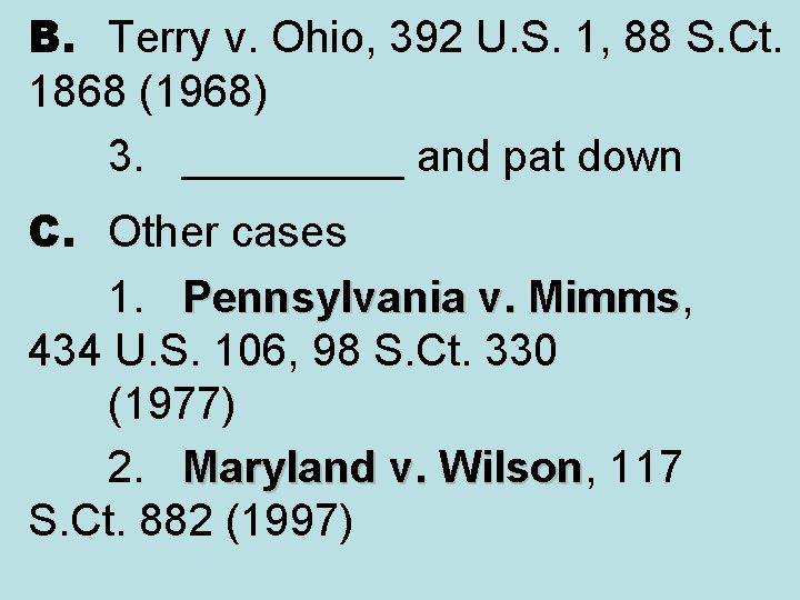 B. Terry v. Ohio, 392 U. S. 1, 88 S. Ct. 1868 (1968) 3.