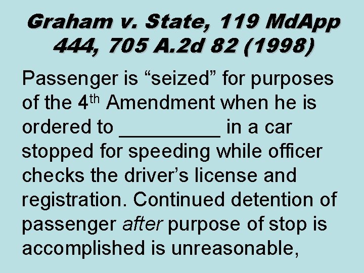 Graham v. State, 119 Md. App 444, 705 A. 2 d 82 (1998) Passenger