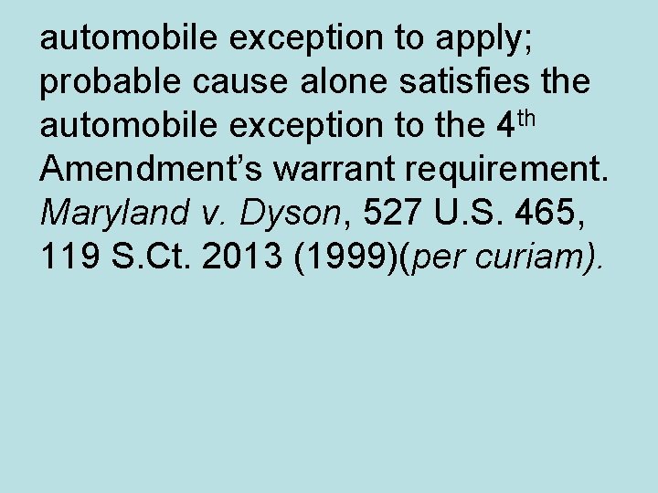 automobile exception to apply; probable cause alone satisfies the automobile exception to the 4