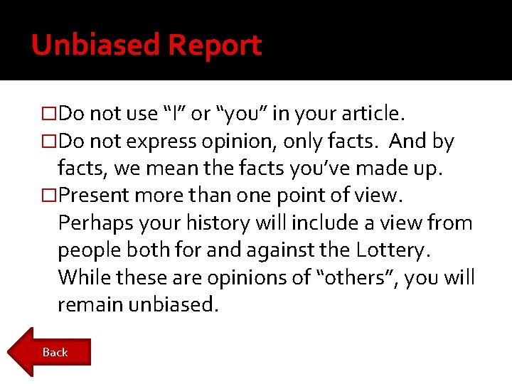 Unbiased Report �Do not use “I” or “you” in your article. �Do not express