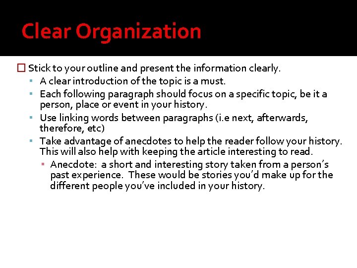 Clear Organization � Stick to your outline and present the information clearly. ▪ A