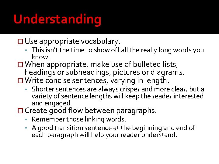 Understanding � Use appropriate vocabulary. ▪ This isn’t the time to show off all