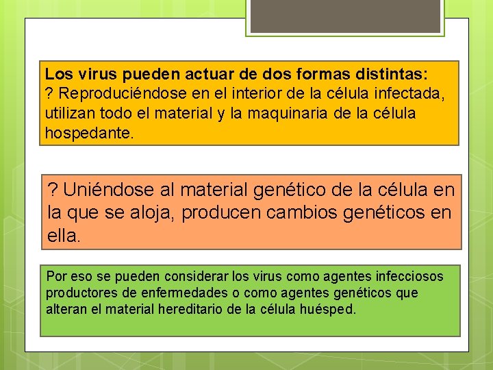 Los virus pueden actuar de dos formas distintas: ? Reproduciéndose en el interior de Los virus pueden actuar de dos formas distintas: ? Reproduciéndose en el interior de