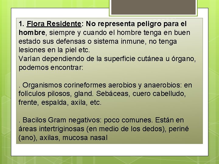 1. Flora Residente: No representa peligro para el hombre, siempre y cuando el hombre 1. Flora Residente: No representa peligro para el hombre, siempre y cuando el hombre