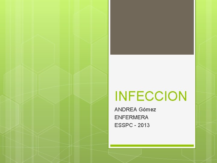 INFECCION ANDREA Gómez ENFERMERA ESSPC - 2013 INFECCION ANDREA Gómez ENFERMERA ESSPC - 2013