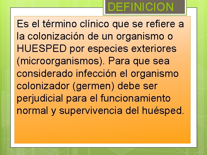 DEFINICION Es el término clínico que se refiere a la colonización de un organismo DEFINICION Es el término clínico que se refiere a la colonización de un organismo