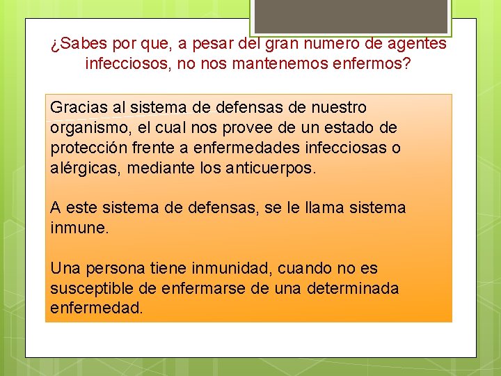 ¿Sabes por que, a pesar del gran numero de agentes infecciosos, no nos mantenemos ¿Sabes por que, a pesar del gran numero de agentes infecciosos, no nos mantenemos