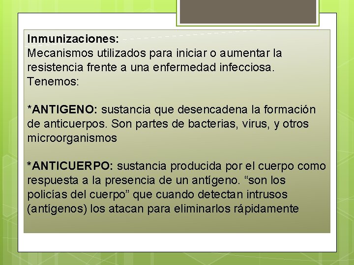 Inmunizaciones: Mecanismos utilizados para iniciar o aumentar la resistencia frente a una enfermedad infecciosa. Inmunizaciones: Mecanismos utilizados para iniciar o aumentar la resistencia frente a una enfermedad infecciosa.
