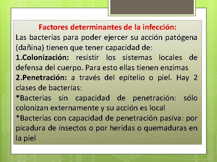 Factores determinantes de la infección: Las bacterias para poder ejercer su acción patógena (dañina) Factores determinantes de la infección: Las bacterias para poder ejercer su acción patógena (dañina)