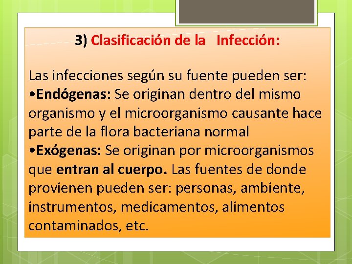 3) Clasificación de la Infección: Las infecciones según su fuente pueden ser: • Endógenas: 3) Clasificación de la Infección: Las infecciones según su fuente pueden ser: • Endógenas: