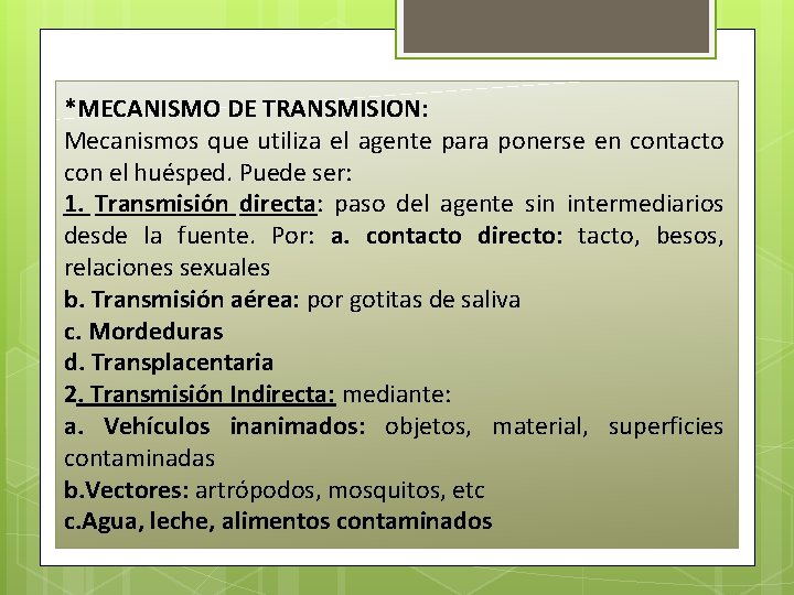 *MECANISMO DE TRANSMISION: Mecanismos que utiliza el agente para ponerse en contacto con el *MECANISMO DE TRANSMISION: Mecanismos que utiliza el agente para ponerse en contacto con el