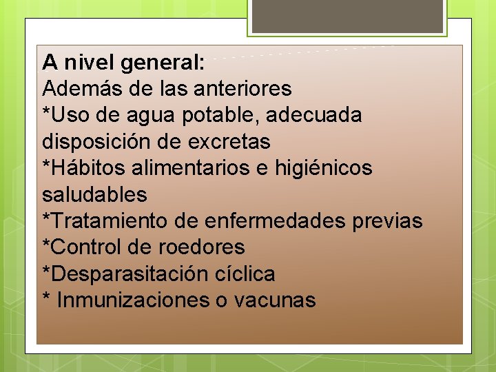 A nivel general: Además de las anteriores *Uso de agua potable, adecuada disposición de A nivel general: Además de las anteriores *Uso de agua potable, adecuada disposición de