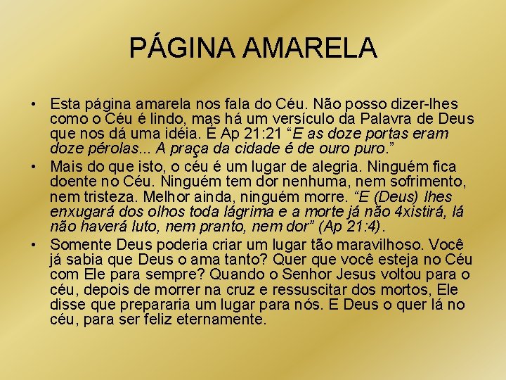 PÁGINA AMARELA • Esta página amarela nos fala do Céu. Não posso dizer-lhes como
