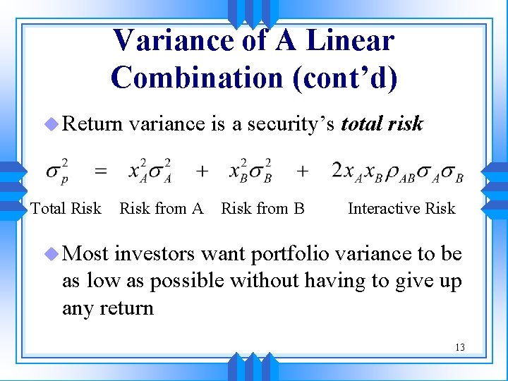 Variance of A Linear Combination (cont’d) u Return Total Risk variance is a security’s Variance of A Linear Combination (cont’d) u Return Total Risk variance is a security’s