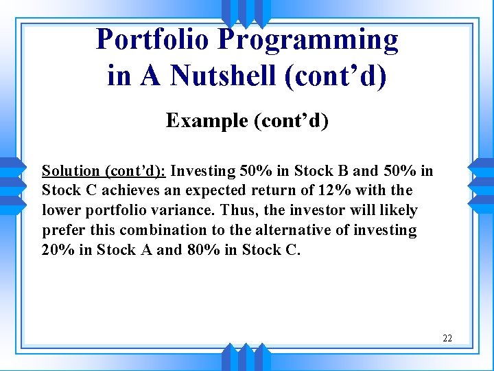 Portfolio Programming in A Nutshell (cont’d) Example (cont’d) Solution (cont’d): Investing 50% in Stock Portfolio Programming in A Nutshell (cont’d) Example (cont’d) Solution (cont’d): Investing 50% in Stock
