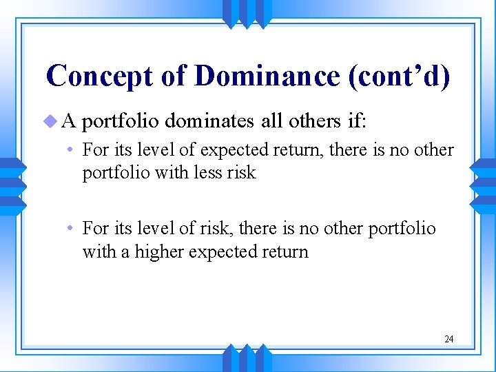 Concept of Dominance (cont’d) u. A portfolio dominates all others if: • For its Concept of Dominance (cont’d) u. A portfolio dominates all others if: • For its
