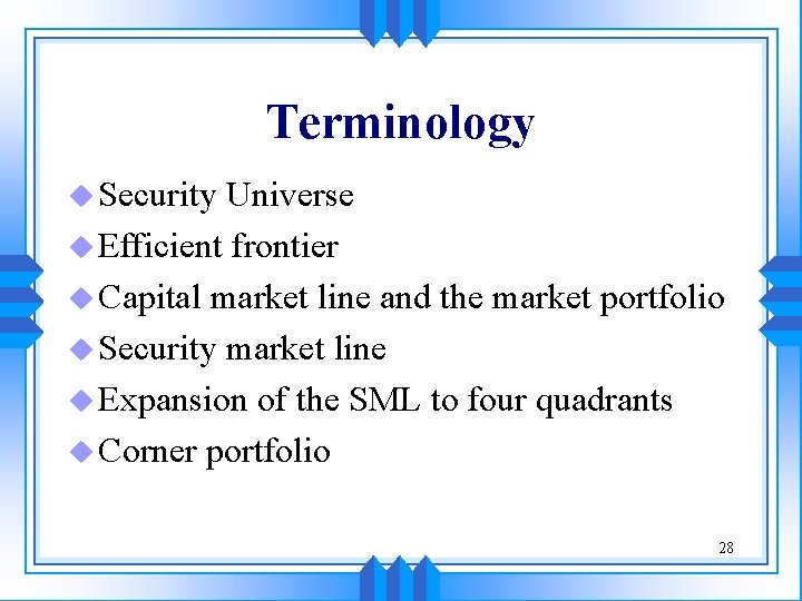 Terminology u Security Universe u Efficient frontier u Capital market line and the market Terminology u Security Universe u Efficient frontier u Capital market line and the market