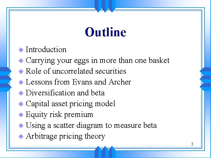 Outline u Introduction u Carrying your eggs in more than one basket u Role Outline u Introduction u Carrying your eggs in more than one basket u Role