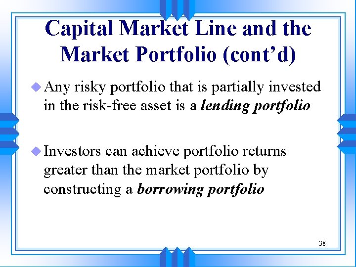 Capital Market Line and the Market Portfolio (cont’d) u Any risky portfolio that is Capital Market Line and the Market Portfolio (cont’d) u Any risky portfolio that is