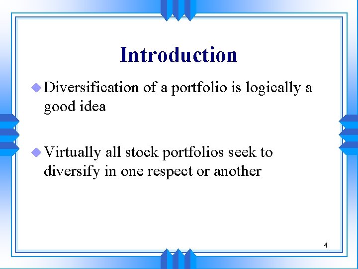 Introduction u Diversification of a portfolio is logically a good idea u Virtually all Introduction u Diversification of a portfolio is logically a good idea u Virtually all
