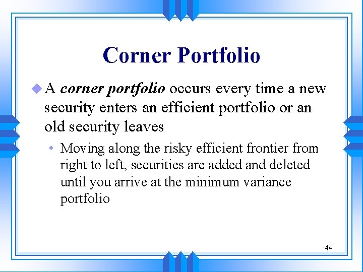 Corner Portfolio u. A corner portfolio occurs every time a new security enters an Corner Portfolio u. A corner portfolio occurs every time a new security enters an