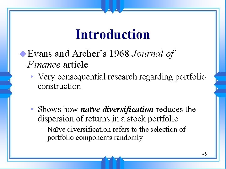 Introduction u Evans and Archer’s 1968 Journal of Finance article • Very consequential research Introduction u Evans and Archer’s 1968 Journal of Finance article • Very consequential research