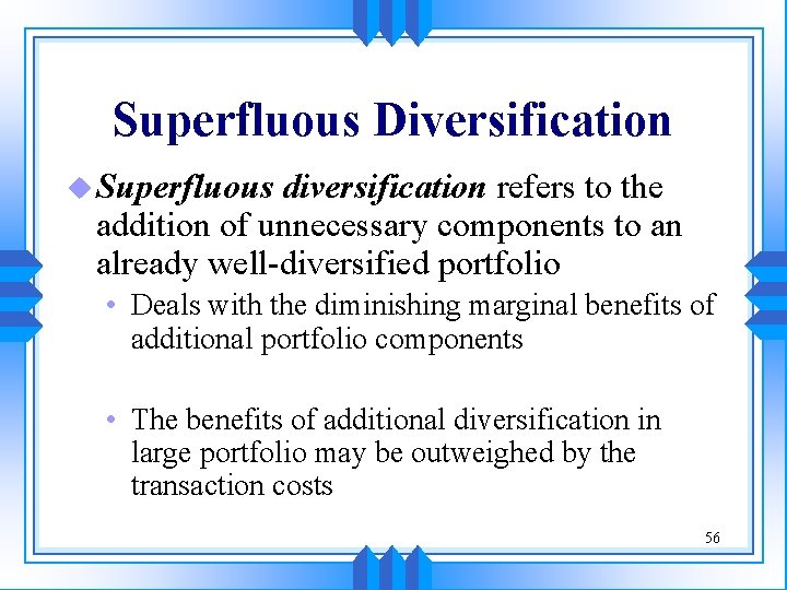 Superfluous Diversification u Superfluous diversification refers to the addition of unnecessary components to an Superfluous Diversification u Superfluous diversification refers to the addition of unnecessary components to an