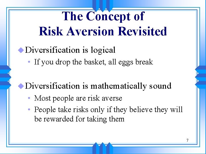 The Concept of Risk Aversion Revisited u Diversification is logical • If you drop The Concept of Risk Aversion Revisited u Diversification is logical • If you drop