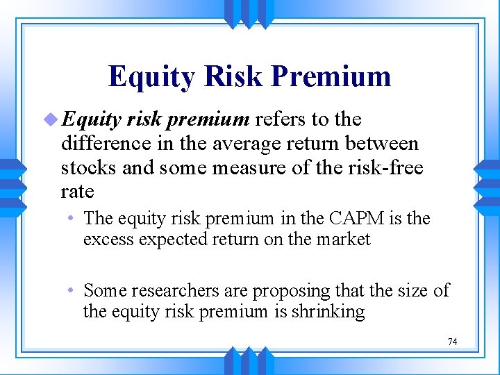 Equity Risk Premium u Equity risk premium refers to the difference in the average Equity Risk Premium u Equity risk premium refers to the difference in the average