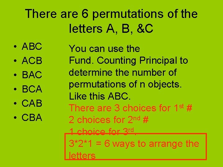 There are 6 permutations of the letters A, B, &C • • • ABC