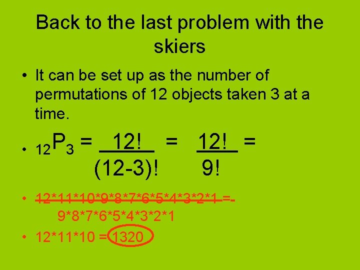 Back to the last problem with the skiers • It can be set up