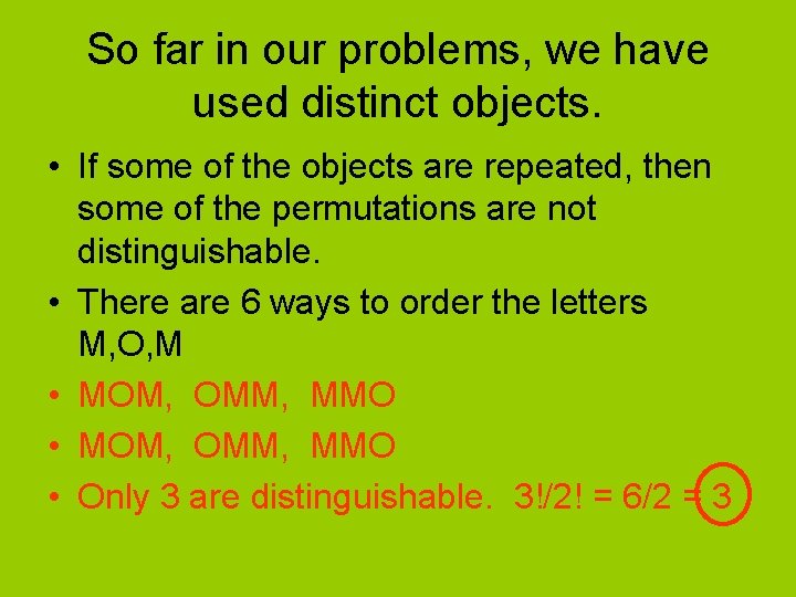 So far in our problems, we have used distinct objects. • If some of