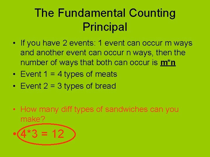 The Fundamental Counting Principal • If you have 2 events: 1 event can occur