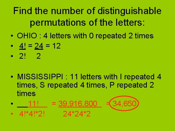 Find the number of distinguishable permutations of the letters: • OHIO : 4 letters
