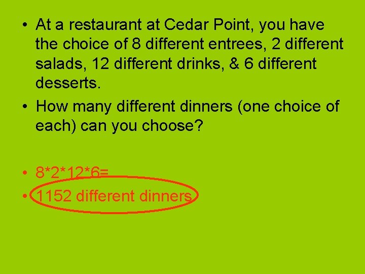  • At a restaurant at Cedar Point, you have the choice of 8