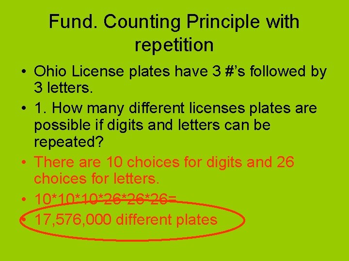 Fund. Counting Principle with repetition • Ohio License plates have 3 #’s followed by