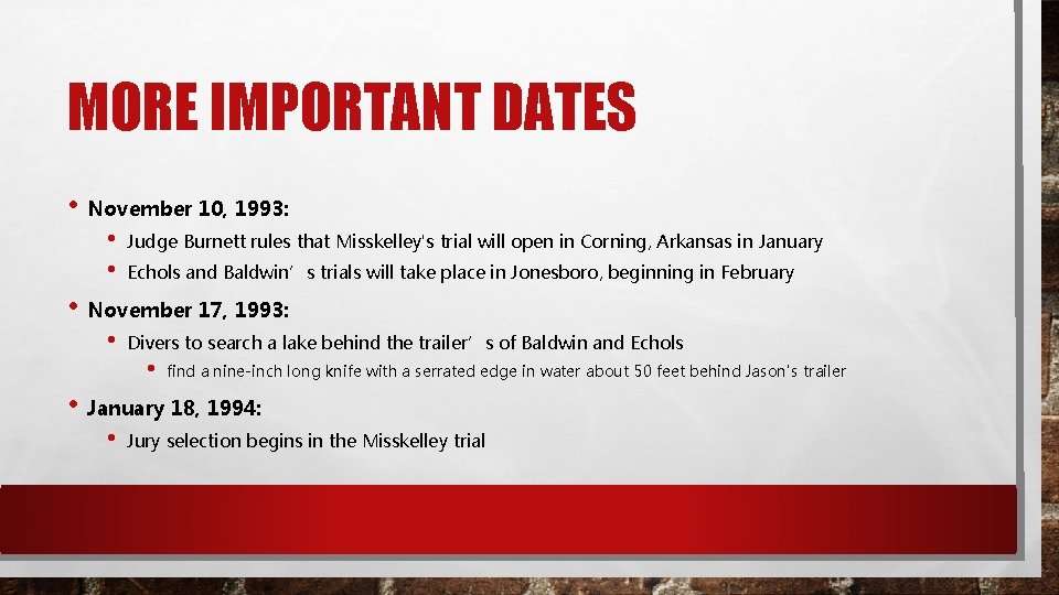 MORE IMPORTANT DATES • November 10, 1993: • • Judge Burnett rules that Misskelley's