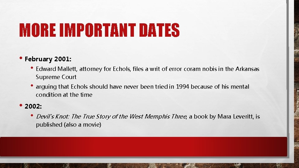 MORE IMPORTANT DATES • February 2001: • Edward Mallett, attorney for Echols, files a