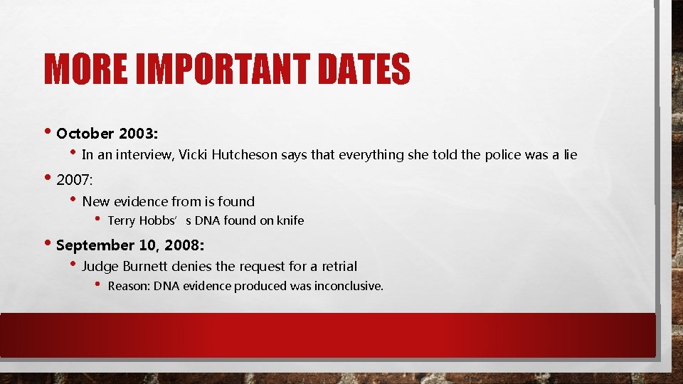 MORE IMPORTANT DATES • October 2003: • In an interview, Vicki Hutcheson says that