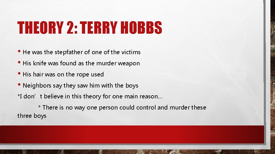 THEORY 2: TERRY HOBBS • He was the stepfather of one of the victims