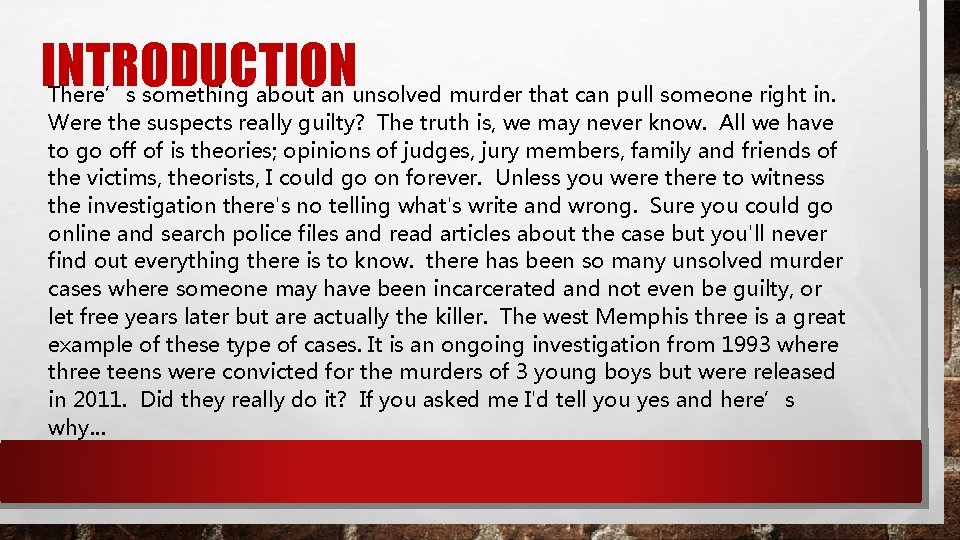 INTRODUCTION There’s something about an unsolved murder that can pull someone right in. Were