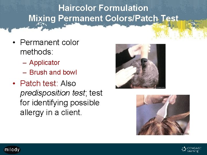 Haircolor Formulation Mixing Permanent Colors/Patch Test • Permanent color methods: – Applicator – Brush