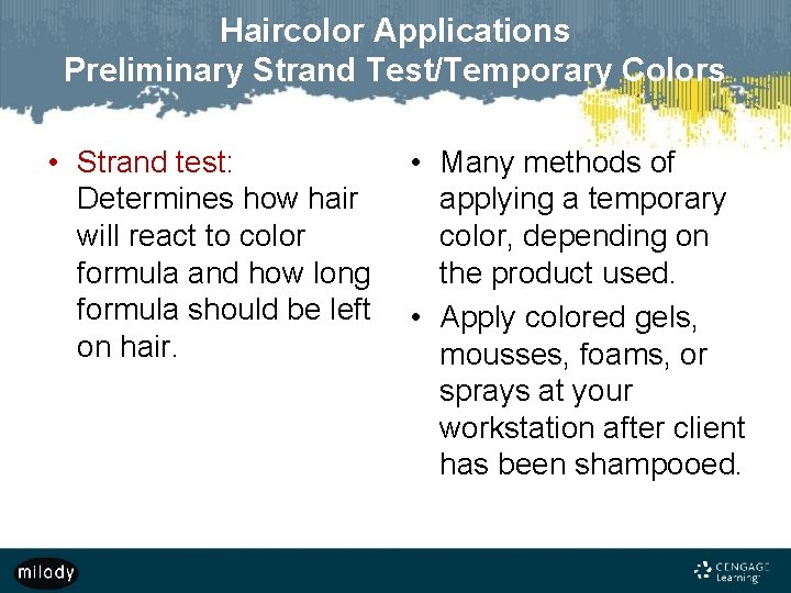 Haircolor Applications Preliminary Strand Test/Temporary Colors • Strand test: Determines how hair will react