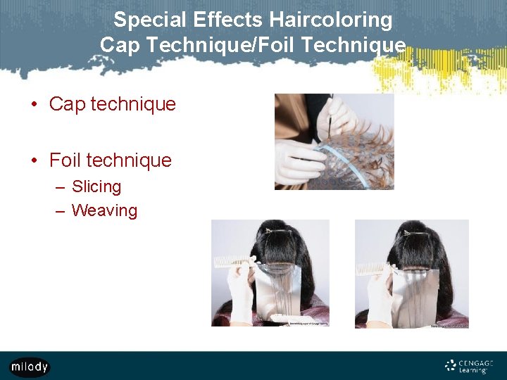 Special Effects Haircoloring Cap Technique/Foil Technique • Cap technique • Foil technique – Slicing