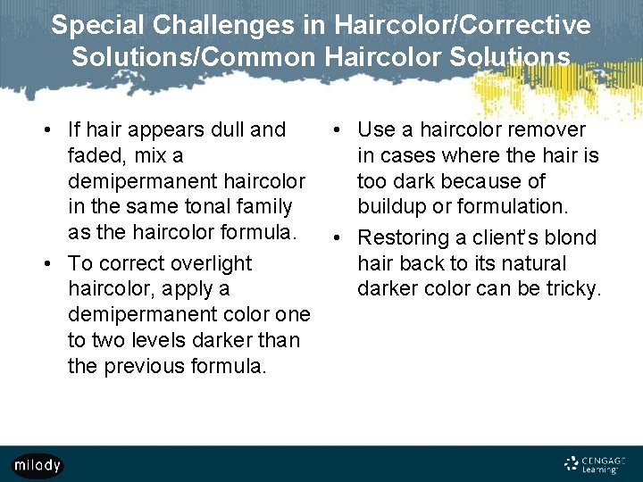 Special Challenges in Haircolor/Corrective Solutions/Common Haircolor Solutions • If hair appears dull and faded,